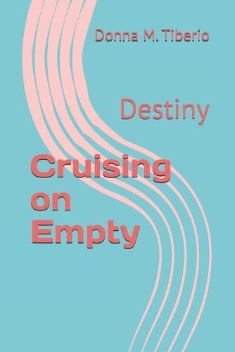 Cruising on Empty: Destiny