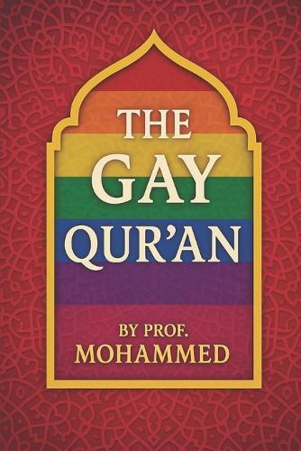 The Gay Quran: A Journey of Faith, Love, and Truth Beyond Fear