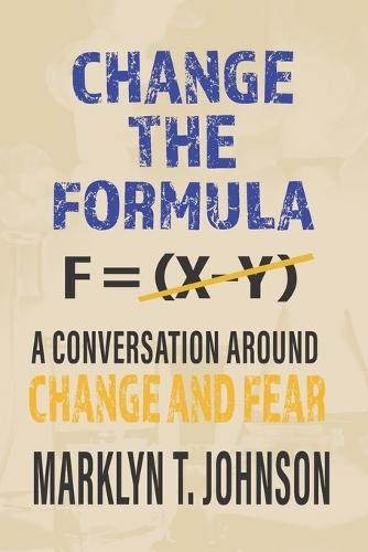Change the Formula: A Conversation Around Change and Fear