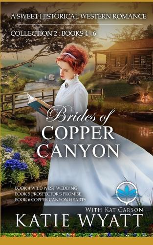 Brides of Copper Canyon Collection 2: Books 4 - 6: A Sweet Christian Historical Western Religious Romance