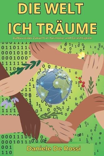 Die Welt ich träume: Aufbau einer Zukunft in Harmonie und Gerechtigkeit