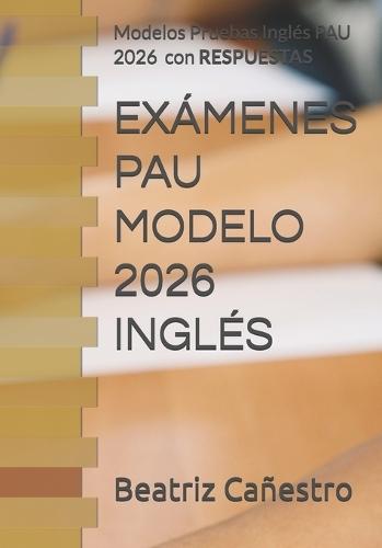 Exámenes Pau Modelo 2026 Inglés: Modelos Pruebas PAU 2026 para inglés con RESPUESTAS