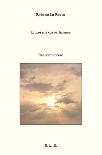 E Lei mi disse Amore