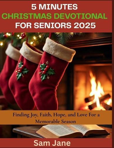 5 Minutes Christmas Devotional for Seniors 2025: Finding Joy, Faith, Hope, and Love For a Memorable Season