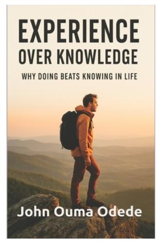 Experience Over Knowledge: The Power of Living What You Know
