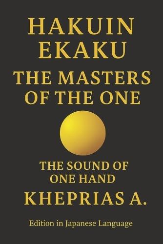 Title: Hakuin Ekaku - The Masters of the One: The Sound of One Hand - Edition in Japanese Language