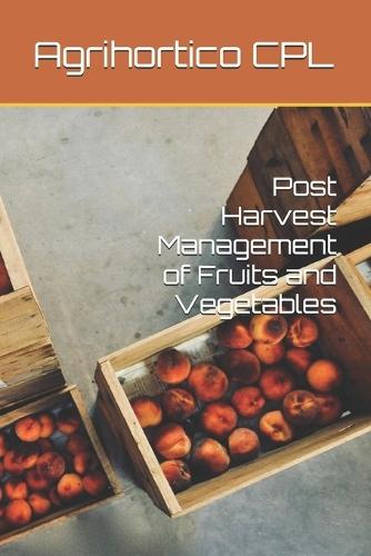 Post Harvest Management of Fruits and Vegetables