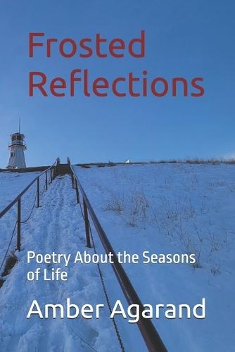 Frosted Reflections: Poetry About the Seasons of Life