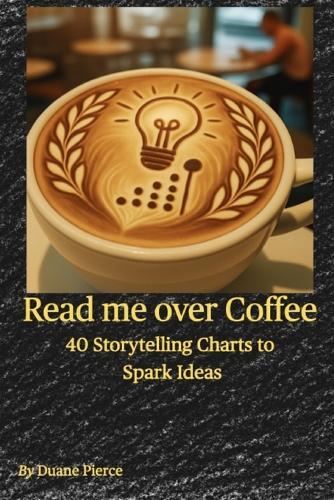 Read me over Coffee: 40 Storytelling Charts to Spark Ideas