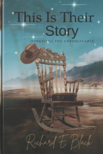 This Is Their Story: -Forgiving The Unforgivable