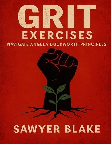 Grit Exercises: Navigate Angela Duckworth Principles