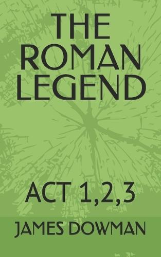 The Roman Legend: ACT 1,2,3
