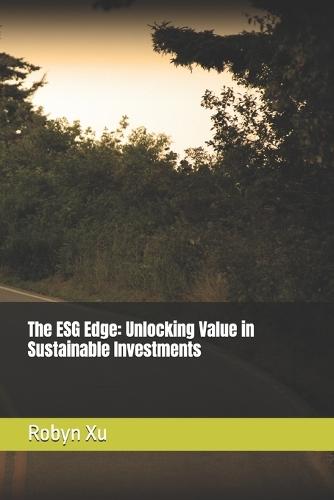 The ESG Edge: Unlocking Value in Sustainable Investments