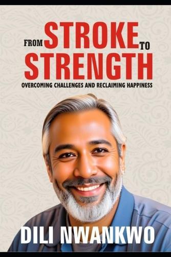 From Stroke to Strength: Overcoming Challenges and Reclaiming Happiness