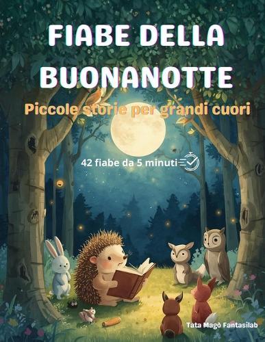 Fiabe Della Buonanotte: Piccole Storie Per Grandi Cuori
