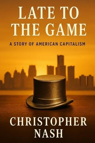 Late to the Game: A Story of American Capitalism