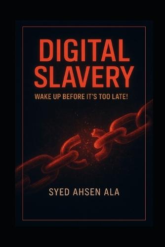Digital Slavery: Wake up Before It's Too Late!