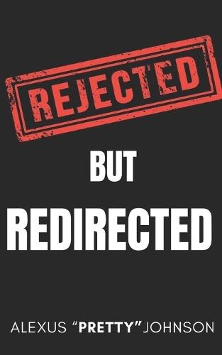Rejected But Redirected