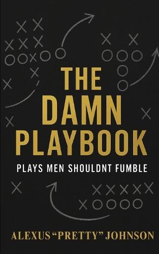 The Damn Playbook: Plays Men Shouldn't Fumble