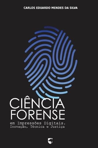 Ciência Forense em Impressões Digitais: Inovação, Técnica e Justiça