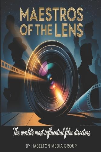Maestros of the Lens: The World's Most Influential Film Directors