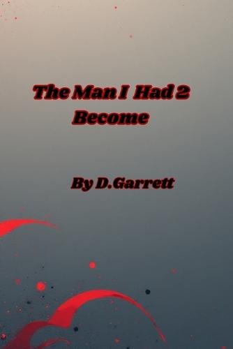 The Man I Had 2 Become