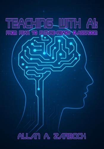 Teaching with AI: From Fear to Future-Ready Classroom