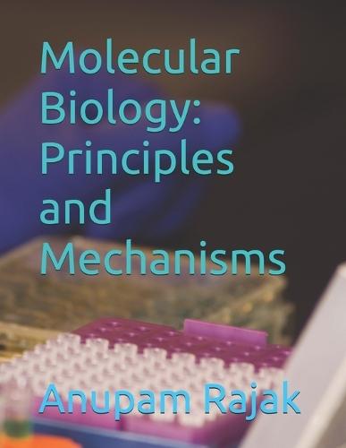 Molecular Biology: Principles and Mechanisms
