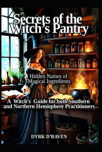 Secrets of the Witches Pantry: Hidden names of Magical Ingredients