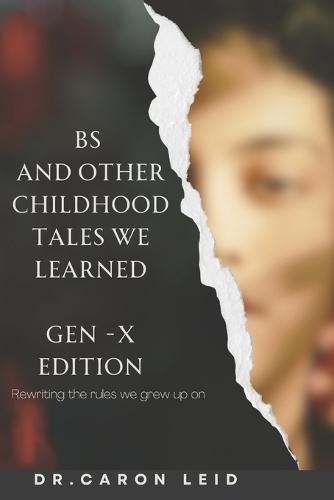 B.S. and other Childhood Tales We Learned: Gen- X Edition