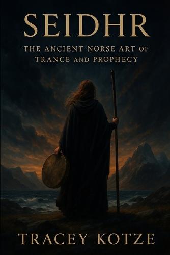 Seidhr: The Ancient Norse Art of Trance and Prophecy