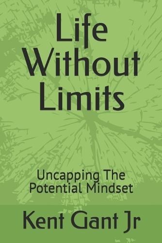 Life Without Limits: Uncapping The Potential Mindset