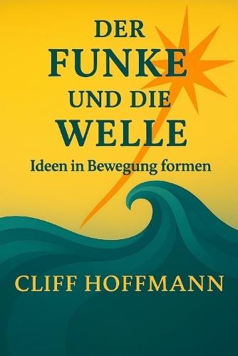 Der Funke und die Welle: Ideen in Bewegung formen
