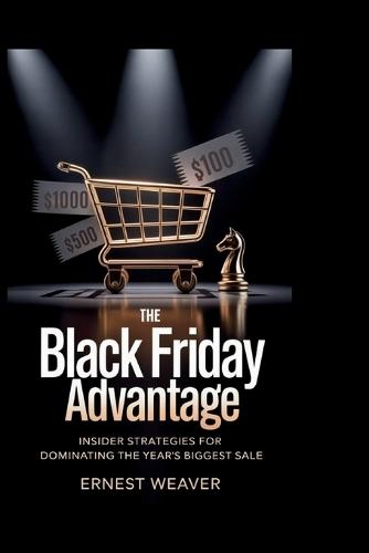 The Black Friday Advantage: Insider Strategies for Dominating the Year's Biggest Sale