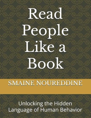 Read People Like a Book: Unlocking the Hidden Language of Human Behavior