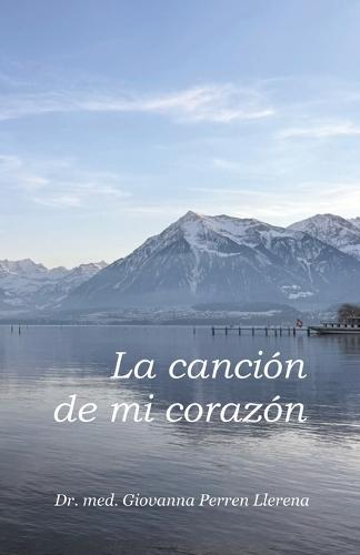 La Canción de Mi Corazón: : Sátira en verso para el universo, con versos libres para que te equilibres. Así creas tu camino sin mirar el del vecino, con mérito sin visitar al médico; con entereza y actitud, viviéndolo con salud y no en el ataúd.