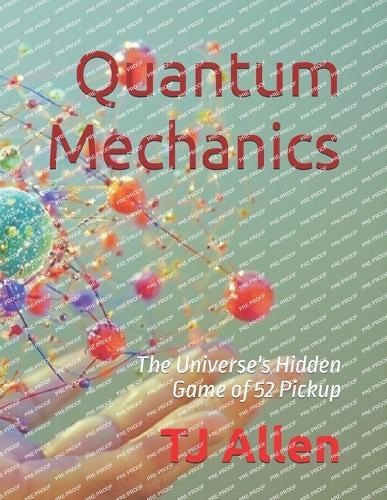 Quantum Mechanics: The Universe's Hidden Game of 52 Pickup