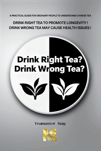 Drink Right Tea ? Drink Wrong Tea ?: Tea