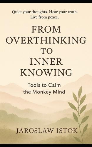 From Overthinking to Inner Knowing: Tools to Calm the Monkey Mind
