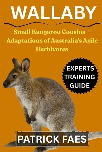 Wallaby: Small Kangaroo Cousins - Adaptations of Australia's Agile Herbivores