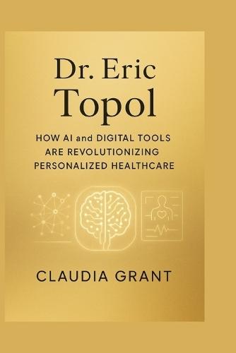 Dr. Eric Topol: How AI and Digital Tools Are Revolutionizing Personalized Healthcare