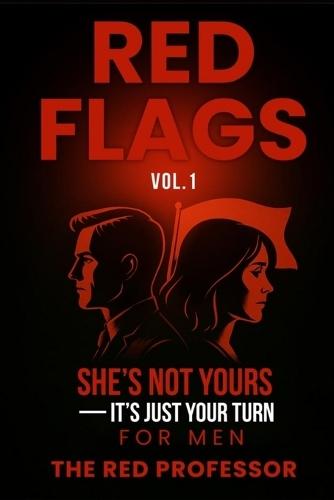 Red Flags: She's Not Yours - It's Just Your Turn