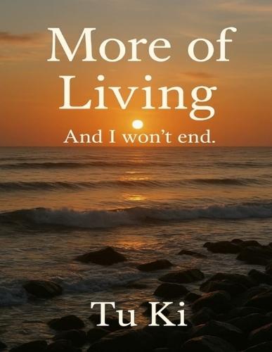 More of Living and I Won't End