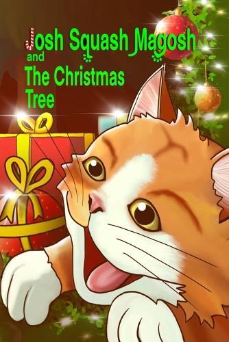 Josh Squash Magosh and the Christmas Tree: A Festive Holiday story