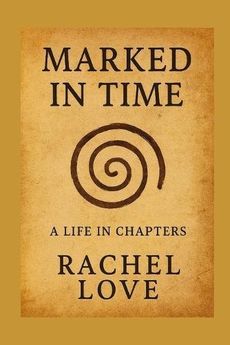 Marked in Time: A Life in Chapters