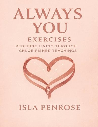 Always You Exercises: Redefine Living through Chloe Fisher Teachings