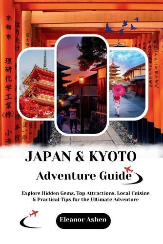 Japan & Kyoto Adventure Guide: Explore Beyond the Temples with Hiking, Cycling & Local Secrets