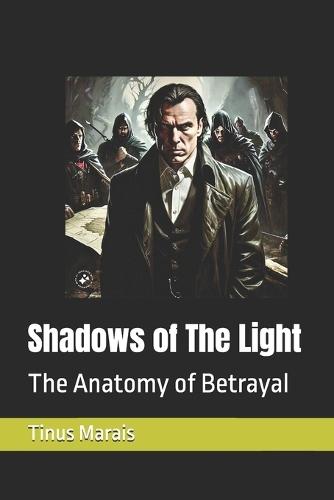 Shadows of The Light: The Anatomy of Betrayal