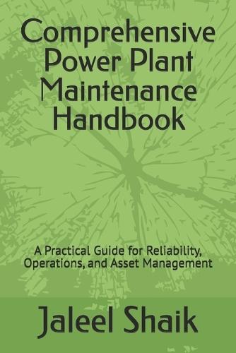 Comprehensive Power Plant Maintenance Handbook: A Practical Guide for Reliability, Operations, and Asset Management