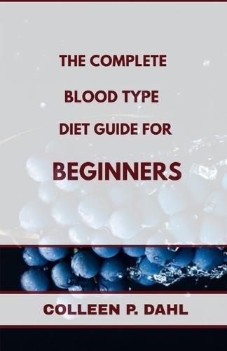 The Complete Blood Type Diet Guide for Beginners